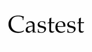 How To Pronounce Castest