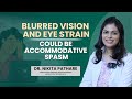 Blurred vision and eye strain - could be Accommodative spasm | Dr Nikita Pathare | English