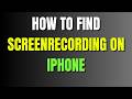 How To Find ScreenRecording On Iphone