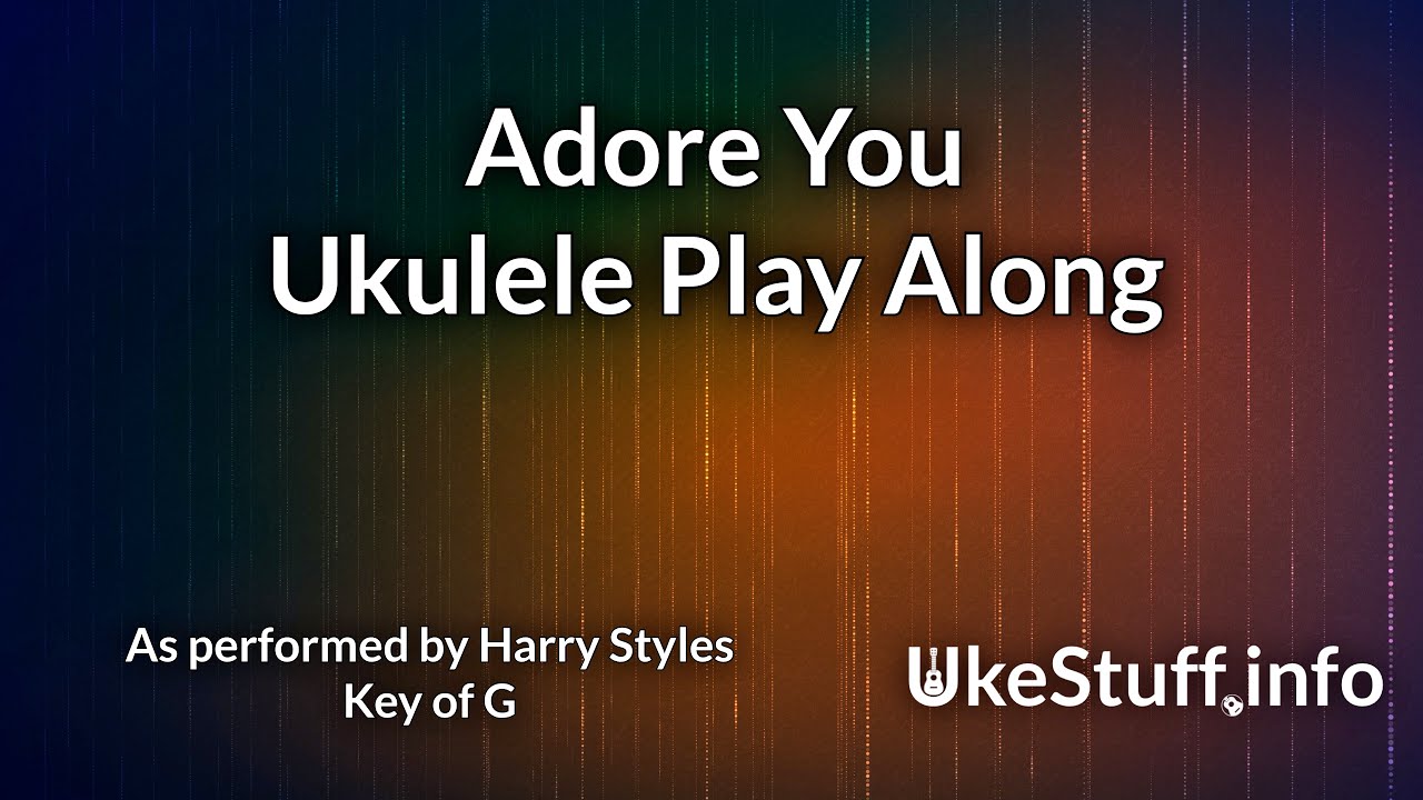 Adore You Ukulele Play Along In G Youtube