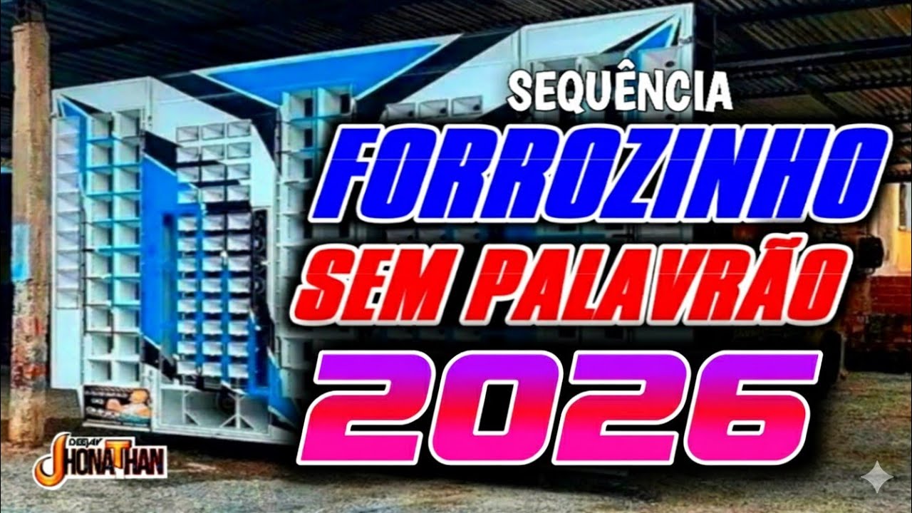 SET FORROZINHO 2026 SEM PALAVRÃO SELECIONADOS, MÉDIOS ALTERADOS PRA PAREDÃO °°° DJ JHONATHAN °°°