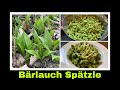 Bärlauchspätzle Rezept | Spätzle aus Bärlauch | Selbstversorgung: Bärlauchrezept