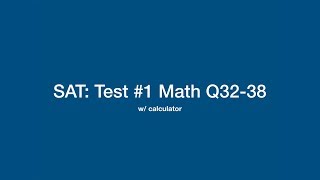 SAT: Math Problems 32-38 (w/ calculator) on Practice Test #1, pg. 387-388. Created by Simona Diaconu