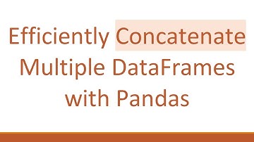 Efficiently Concatenate Multiple DataFrames with Pandas