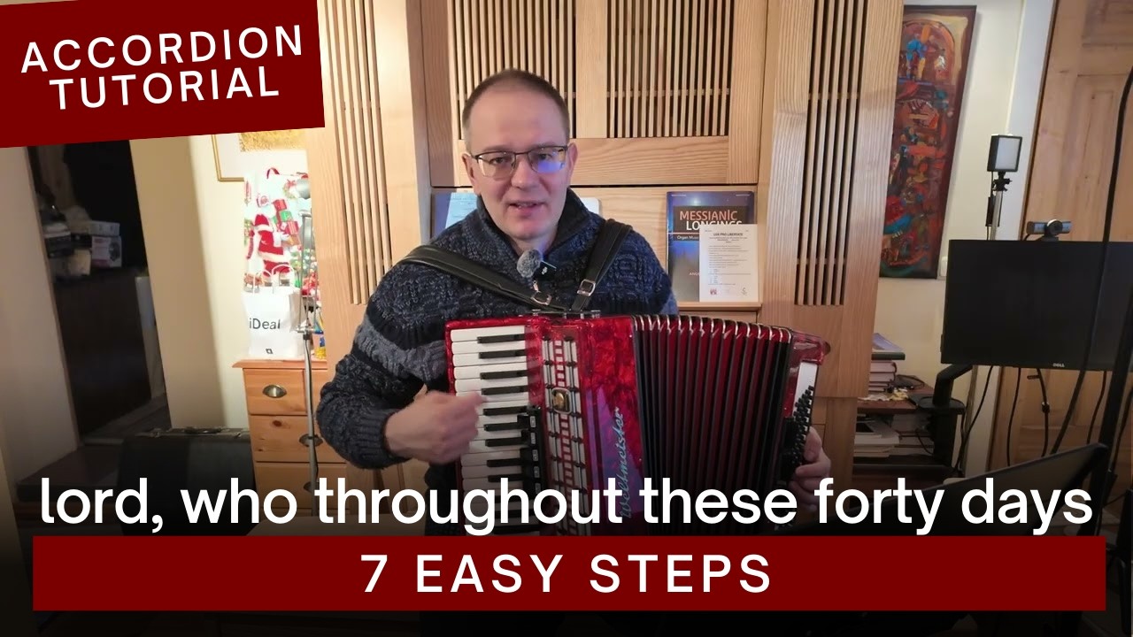 Lord, Who Throughout These Forty Days – 7 Easy Steps for Piano Accordion Beginners