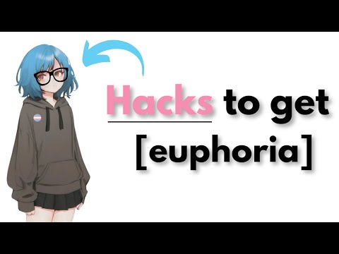 Hacks to get gender euphoria