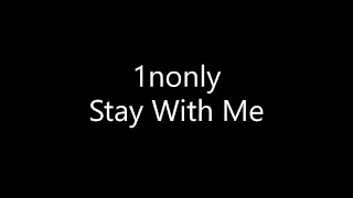 1nonly  Stay With Me s