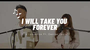 I Will Take You Forever - Kris Lawrence ft. Denise Laurel (pls check out my golden hour cover too)