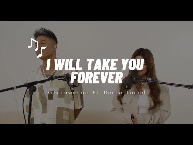 I Will Take You Forever - Kris Lawrence ft. Denise Laurel (pls check out my golden hour cover too) class=