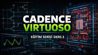 Cadence Virtuoso Ders 2: Transistör Çizimi Başlıyor! | NMOS & PMOS + Layout