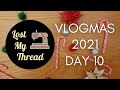 Vlogmas 2021 | Day 10 | One of "Those" Sewing Days