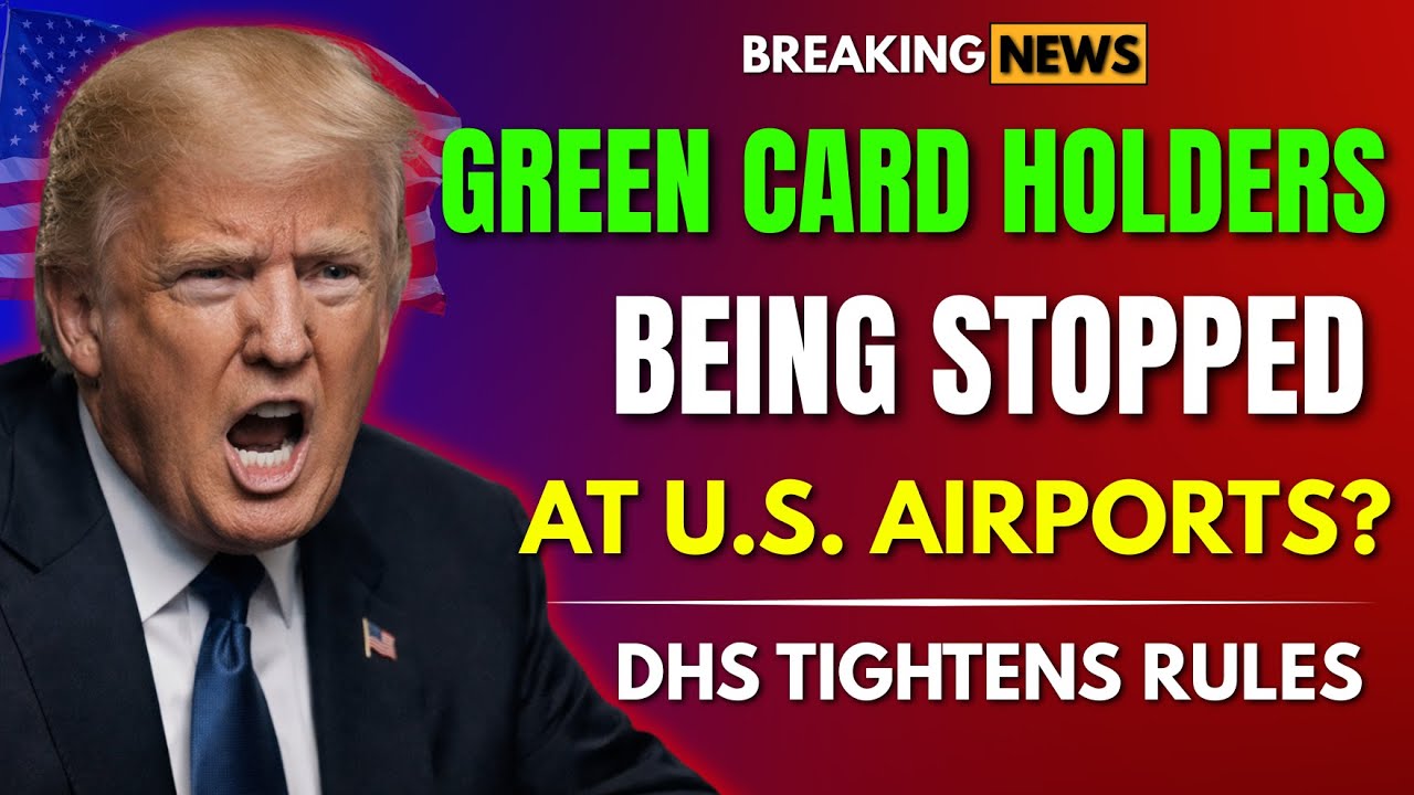 DHS BREAKING NEWS: Are Green Card Holders Being Stopped at U.S. Airports? | 2026 Update