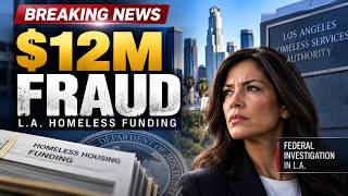 Breaking News: $118M for Los Angeles Homeless Housing Feds Uncover $12M Fraud Update