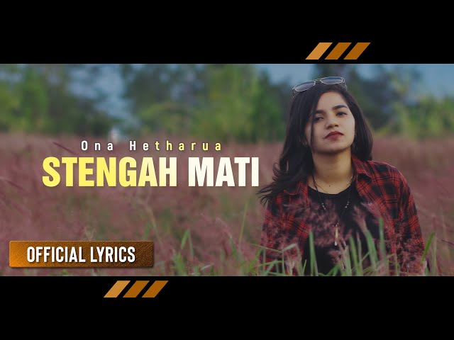 ONA HETHARUA - Stengah Mati | LAGU TIMUR (Official Lyrics) class=