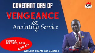 COVENANT DAY OF VENGEANCE/ANOINTING SERVICE - FEBUARY 21ST, 2021