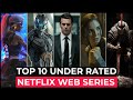 Top 10 Most Under Rated Web Series On Netflix | Best Netflix Series To Watch In 2022 | Must Watch