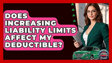 Does Increasing Liability Limits Affect My Deductible? - Auto Coverage Explained