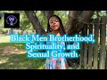 The Evolution of Black Men | Brotherhood, Spirituality, Function Polyamory & Sexual Growth