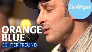 Orange Blue - Echter Freund | UNPLUGGED | Liedergut-Wohnzimmer