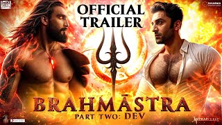 Brahmastra Part 2: Dev Official Trailer |Ranbir Kapoor | Alia bhatt | Ranveer S | Ayan M | Concept