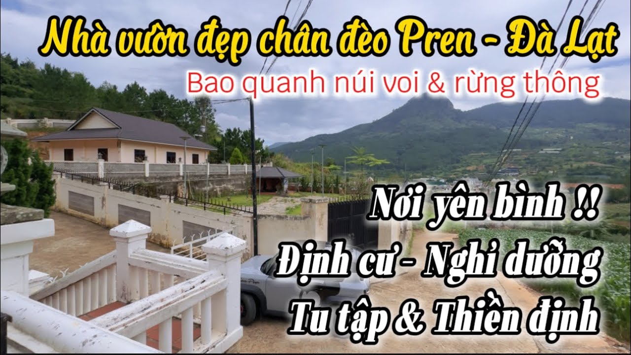 Bán căn nhà vườn đẹp tại chân đèo Pren - Đà Lạt, nơi bình yên định cư-nghỉ dưỡng,tu tập & thiền định