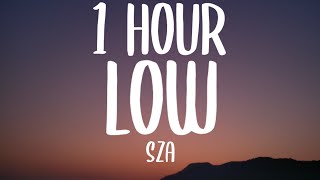SZA - Low [1 HOUR] (Sped Up/Lyrics) "got another side of me i like to get it poppin"
