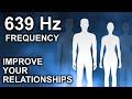 639 Hz The Frequency Of Love | Improve Your Relationships |  Meditative music for harmony