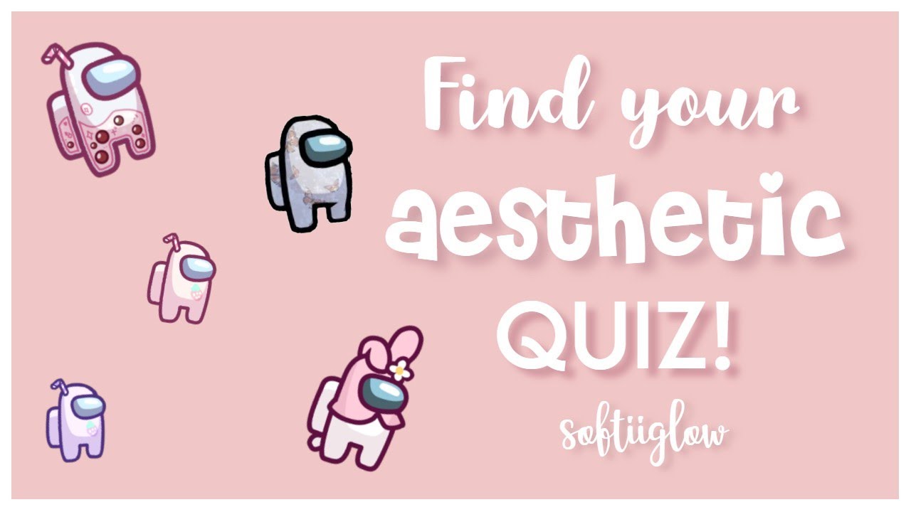 Find your aesthetic quiz! (Part 1/?) Softiiglow YouTube