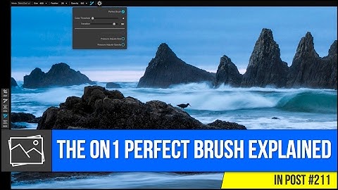 In Post: The ON1 Perfect Brush Explained #211