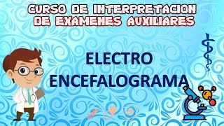 ELECTROENCEFALOGRAMA | Curso de Interpretación de Exámenes Auxiliares