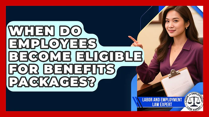When Do Employees Become Eligible for Benefits Packages? | Labor and Employment Law Expert News
