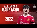 Alejandro Garnacho ► Crazy Skills, Goals & Assists | 2022 HD