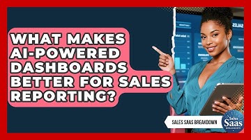 What Makes AI-powered Dashboards Better For Sales Reporting? - Sales Saas Breakdown