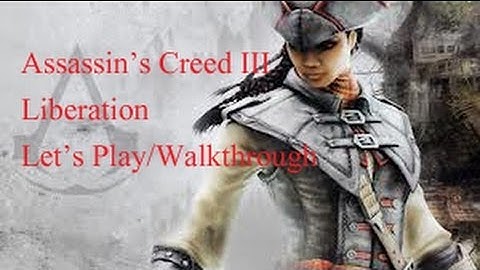 Assassins Creed III Liberation Sequence 1: Memory 1 Let