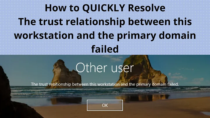 How do you fix "The trust relationship between this workstation and the primary domain failed" issue