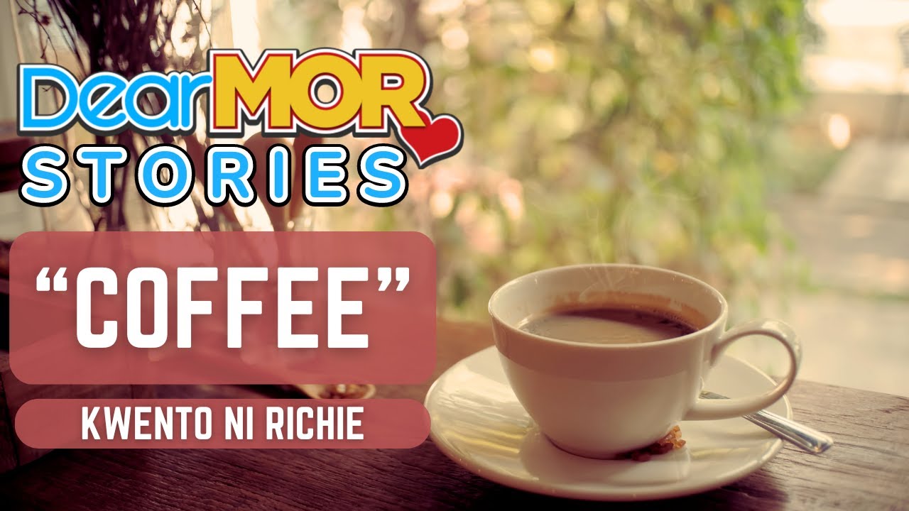 Dear MOR Stories: "Coffee" Kwento Ni Richie