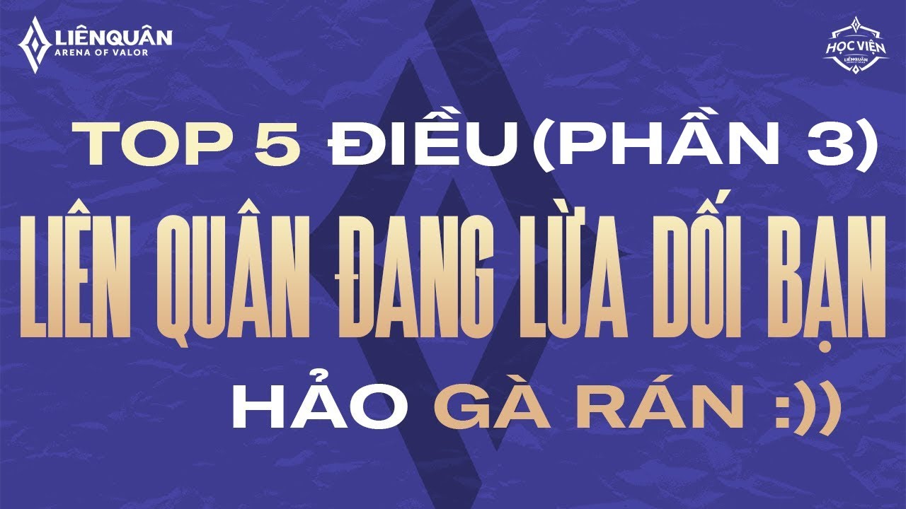 TOP 5 ĐIỀU MÀ LIÊN QUÂN MOBILE ĐANG LỪA DỐI NGƯỜI CHƠI PHẦN 3