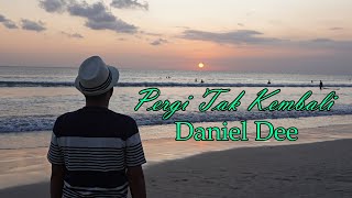 Daniel Dee - Pergi Tak Kembali (Official Lyric Video)