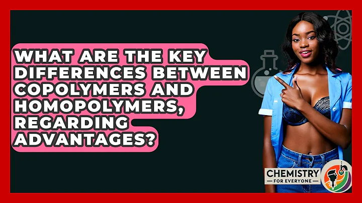 What Are The Key Differences Between Copolymers And Homopolymers, Regarding Advantages?