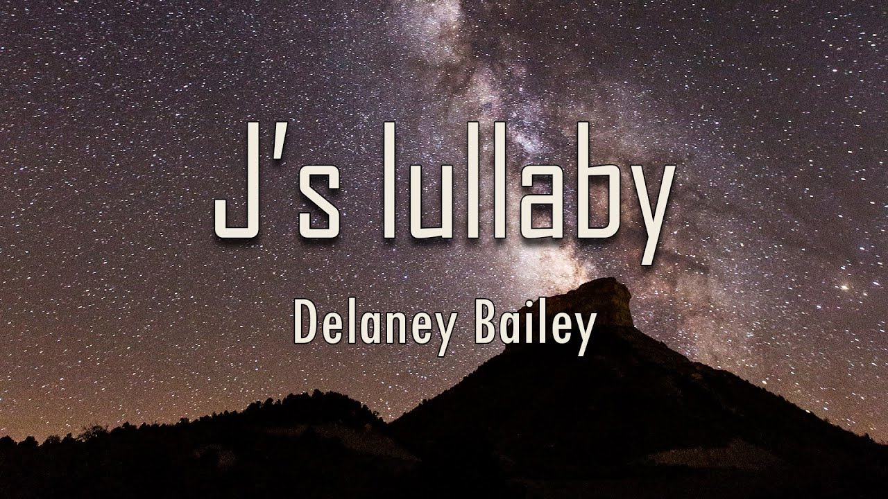 Delaney Bailey J’s lullaby (darlin’ i’d wait for you) (Lyrics