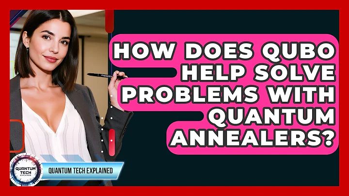 How Does QUBO Help Solve Problems With Quantum Annealers? - Quantum Tech Explained