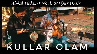 KULLAR OLAM - Abdal Mehmet Nazlı & Uğur Önür ( ARŞİVDEN ) Resimi