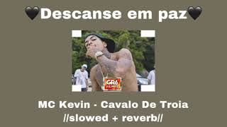 MC Kevin - Cavalo De Troia ⭐️//𝚜𝚕𝚘𝚠𝚎𝚍 + 𝚛𝚎𝚟𝚎𝚛𝚋//⭐️