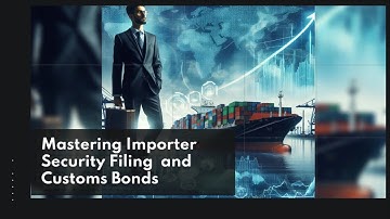 Mastering Importer Security Filing  and Customs Bonds