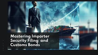 Mastering Importer Security Filing  and Customs Bonds