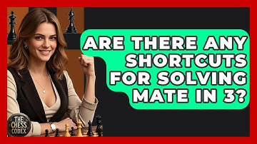 Are There Any Shortcuts For Solving Mate In 3? - The Chess Codex