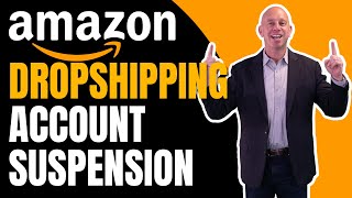 Dropshipping on Amazon: How to Avoid Having Your Account Suspended