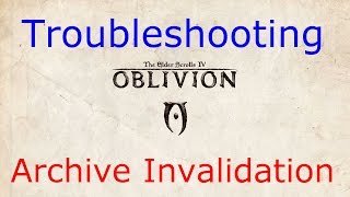 Modding Oblivion: Archive Invalidation