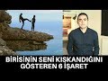 BİRİSİNİN SENİ KISKANDIĞINI GÖSTEREN 6 İŞARET