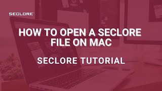How to Open a Seclore File on Mac